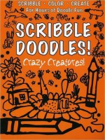 Scribble Doodles! Crazy Creatures! (Scribble Doodles!) - Autumn Publishing