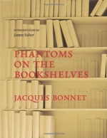 By Jacques Bonnet Phantoms on the Bookshelves [Hardcover] - Jacques Bonnet