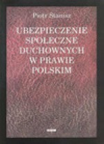 Ubezpieczenie społeczne duchownych w prawie polskim - Piotr Stanisz