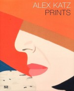 Alex Katz: Prints - Felix Zdenek, Klaus Albrecht Schroder, Marietta Mautner Markhof