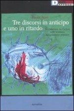 Tre discorsi in anticipo e uno in ritardo: Su Calatrava, su Čechov, sulle scimmie, sulla canzone popolare - Paolo Nori