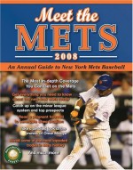 Meet The Mets 2008: An Annual Guide To New York Mets Baseball - Matthew Silverman