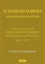 Ichabod Dawks and His Newsletter: With an Account of the Dawks Family - Stanley Morison