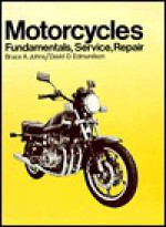 Motorcycles: Fundamentals, Service, Repair - Bruce A. Johns, David D. Edmundson