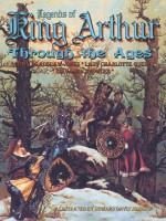 Legends of King Arthur Through the Ages - Colin Bradshaw-Jones, James Knowles