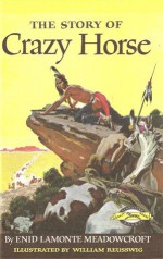 Story of Crazy Horse (Signature) - Enid LaMonte Meadowcroft, William Reusswig