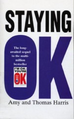 Staying Ok - Amy B. Harris, Thomas A. Harris