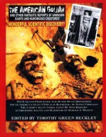 The American Goliah And Other Fantastic Reports Of Unknown Giants And Humongous Creatures - Timothy Green Beckley, Scott Corrales, Harold T. Wilkins, Edited by Timothy Green Beckley