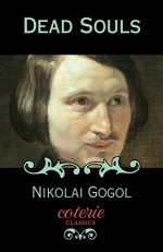 Dead Souls (Coterie Classics with Free Audiobook) - Nikolai Gogol, D.J. Hogarth