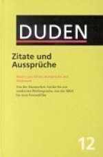 Der Duden in 12 Bänden, Band 12: Zitate und Aussprüche (Gebundene Ausgabe) - Dudenredaktion, Werner Scholze-Stubenrecht, Maria Dose, Wolfgang Eckey