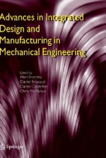 Advances in Integrated Design and Manufacturing in Mechanical Engineering - Alan Bramley, Daniel Brissaud, Daniel Coutellier