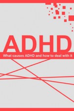 Understanding ADHD: What causes ADHD and how to deal with it - James Parkinson