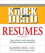 Knock 'em Dead Resumes: Features the Latest Information on: Online Postings, Email Techniques, and Follow-up Strategies - Martin Yate