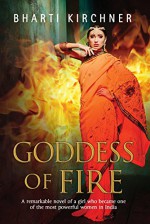 Goddess of Fire: A historical novel set in 17th century India - Bharti Kirchner