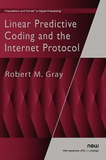 Linear Predictive Coding and the Internet Protocol - Robert M. Gray