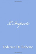 L'Imperio (Italian Edition) - Federico De Roberto