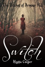 The Witches of Armour Hill: Switch (Volume 1) - Alyssa Cooper