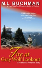 Fire at Gray Wolf Lookout (Firehawks) (Volume 8) - M. L. Buchman