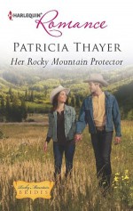 Her Rocky Mountain Protector (Rocky Mountain Brides) - Patricia Thayer