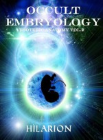 Occult Embryology: Esoteric Anatomy Vol 2 (New Hilarion Series) - Hilarion, Elizabeth Rose Howard, Simon C. Godwin