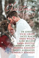 Christmas Miracles - Randi Alexander, Lacey Black, Vicki Green, DB Jones, Brenda Kennedy, Kimberly Kennedy, Anna Kristell, Amanda Lanclos, Alissa Mullen, Anne Welch