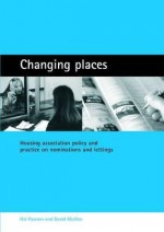 Changing places: Housing association policy and practice on nominations and lettings - Hal Pawson, David Mullins