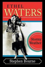 Ethel Waters: Stormy Weather - Stephen Bourne