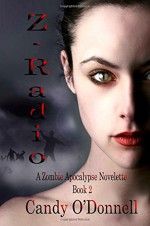 Z-Radio 2: Zombie Apocalypse Novelette (Volume 2) - Candy O'Donnell, Maxine Horten Bringenberg, Lindsay Anne Kendal