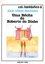 Uma Récita do Roberto do Diabo - Júlio César Machado, Moisés Espírito Santo