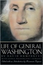 Life of General Washington - David Humphreys, George Washington, Rosemarie Zagarri