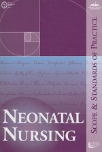 Neonatal Nursing: Scope and Standards of Practice - American Nurses Association, American Nurses Association Publishing, Ana, National Association of Neonatal Nurses