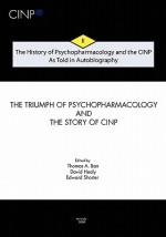The History Of Psychopharmacology And The Cinp As Told In Autobiography: The Triumph Of Psychopharmacology And The Story Of Cinp (Volume 2) - Thomas A. Ban, David Healy, Edward Shorter