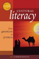 Cultural Literacy from Abangan to Zydeco: An Encyclopedia Society Book - George Thomas Kurian