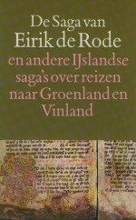 De Saga van Eirik de Rode en Andere IJslandse Saga's Over Reizen naar Groenland en Vinland (Paperback) - Paula Vermeyden