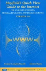 The Mayfield Quick View Guide to the Internet for Students of Health, Physical Education, and Exercise Science Version 2.0 - Jennifer Campbell Koella, Michael Keene