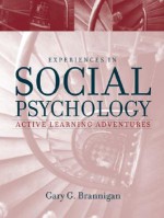 Experiences in Social Psychology: Active Learning Adventures - Gary G. Brannigan