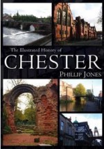 The Illustrated History Of Chester - Philip Jones