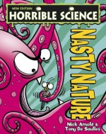 Horrible Science: Nasty Nature - Nick Arnold, Tony De Saulles