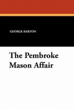 The Pembroke Mason Affair - George Barton, Charles E. Meister