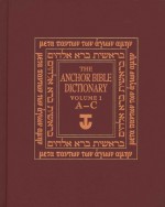 The Anchor Yale Bible Dictionary, A-C: Volume 1 - David H. Freedman, David Graf, John Pleins, Gary Herion