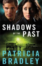 Shadows of the Past (Logan Point Book #1): A Novel - Patricia Bradley