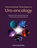 Interventional Techniques in Uro-Oncology - Hashim Uddin Ahmed, Manit Arya, Mark Emberton