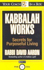 Kabbalah Works: Secrets for Purposeful Living - David Aaron, Gildan Assorted Authors
