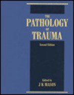 The Pathology of Trauma - W.T. Mason