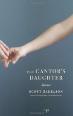 The Cantor's Daughter: Stories - Scott Nadelson