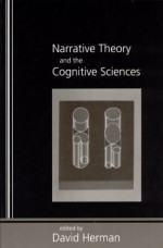 Narrative Theory and the Cognitive Sciences - David Herman