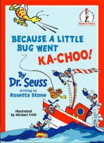 Because a Little Bug Went Ka-choo! - Michael K. Frith, Rosetta Stone (Dr Seuss)