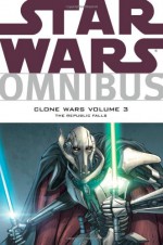 Star Wars Omnibus: Clone Wars, Volume 3: The Republic Falls - John Ostrander, W. Haden Blackman, Miles Lane