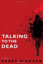 Talking to the Dead - Harry Bingham