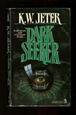 Dark Seeker - K.W. Jeter